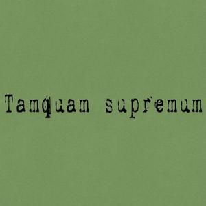 Tamquam supremum (Explicit)