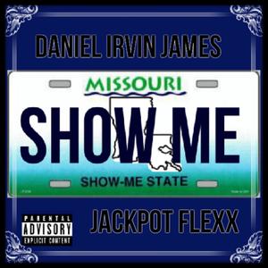 Show Me (feat. JackPot Flexx, Irvin Threadgill III & James Wilson) [Explicit]