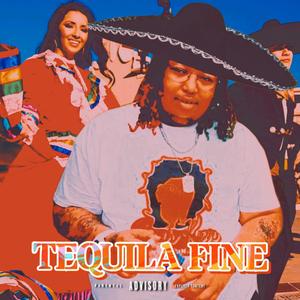 Tequila Fine (Explicit)