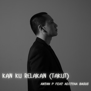 Kan Ku Relakan (Takut)