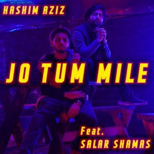 Jo Tum Mile (feat. Salar Shamas)