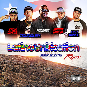 Latino Unification[feat. Noreaga, Chris Rivers, Ea$Y Money & Statik Selektah] (Remix|Explicit)