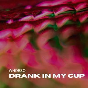 Drank In My Cup (Explicit)