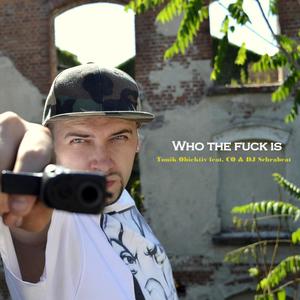 Who the **** is(feat. CO & DJ Schrabeat) (Explicit)
