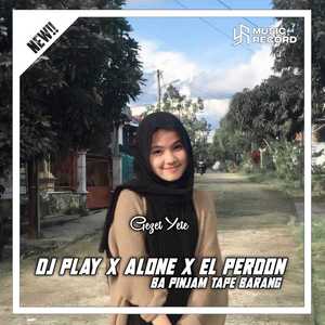 Dj Old Play X Alone X El Perdon X Ba Pinjam Tape Barang (ins) [Explicit]