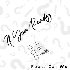 If You Ready (feat. Cal Wu) [Feature Version] [Explicit]