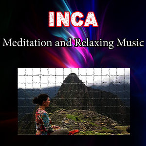 Inca Meditation And Relaxing Music