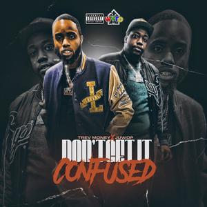 Dont Get It Confused (feat. Juwop) [Explicit]