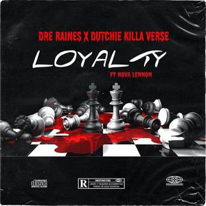 Dutchie Killa Verse - Loyalty (feat. Dre Raines) (Explicit)