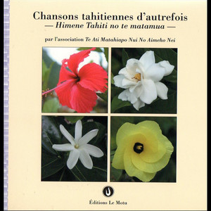 Chansons Tahitiennes D'autrefois: Old Time Tahitian Songs