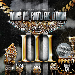 Thundertone Presents: This Is Future Donk 3 (Explicit)