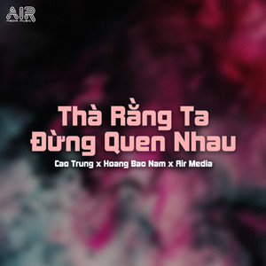 Thà Rằng Ta Đừng Quen Nhau (Style PT Remix)