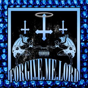 Forgive Me Lord (Explicit)