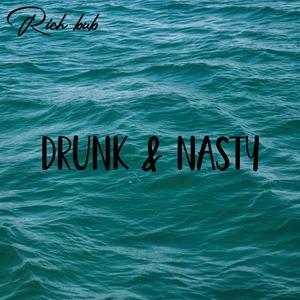 Drunk & Nasty (Explicit)