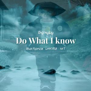 Do What I Know (feat. unH3R'd, Skai Francis & KYT) (Explicit)