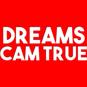 Dreams Cam True