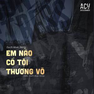 Em Nào Có Tội (Ducth Music Remix)