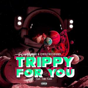 Trippy for You(feat. Tumi Tladi)