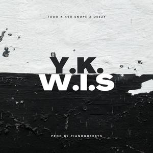 Y.K.W.I.S (feat. 468snupe & Deezy) (Explicit)