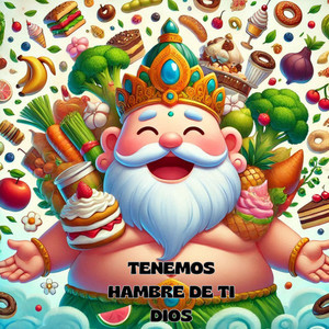 Tenemos hambre de ti dios