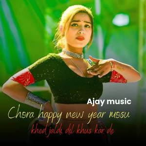 Chora happy new year mosu khed jaldi dil khus kar de