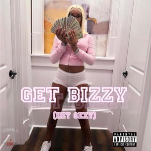 Get Bizzy (Hey Sexy) [Explicit]