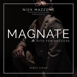 MAGNATE The Album NICK MAZZONE Presents Magnate Hits for Success Music Movie (Explicit)