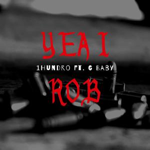 YEA I ROB! (feat. G Baby) [Explicit]