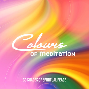 Colours of Meditation: 30 Shades of Spiritual Peace