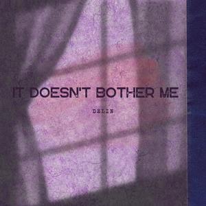 It Doesn't Bother Me