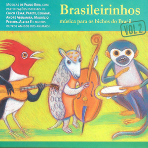 Brasileirinhos - Vol. 2 - Música para Os Bichos do Brasil