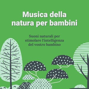 Musica della natura per bambini - Suoni naturali per stimolare l'intelligenza del vostro bambino