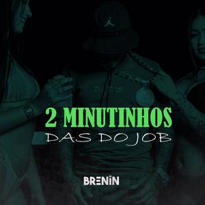 2 MINUTINHOS DAS DO JOB (Explicit)