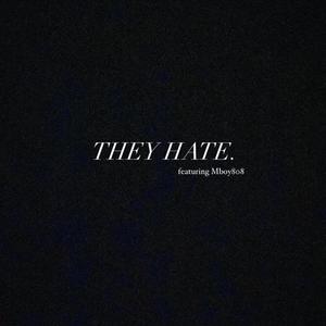 THEY HATE (feat. Mboy808) [Explicit]