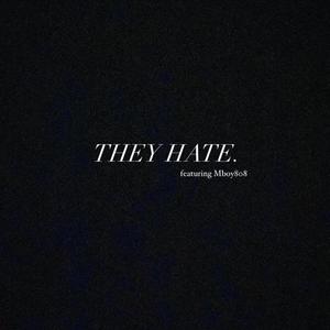 THEY HATE (feat. Mboy808) (Explicit)