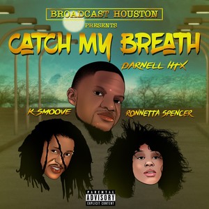 Catch My Breath (feat. K Smoove, Darnell HTX & Ronnetta Spencer) [Explicit]