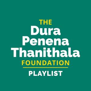 The Dura Penena Thanithala Foundation Playlist