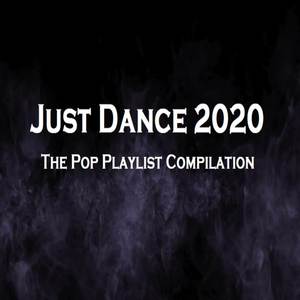 Just Dance 2020: The Pop Playlist Compilation