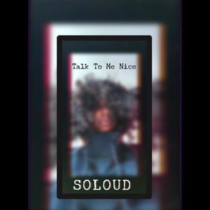 Talk To Me Nice (Explicit)