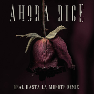 Ahora Dice (Real Hasta La Muerte Remix) [Explicit]