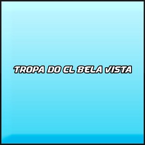 Tropa do CL Bela Vista (Explicit)