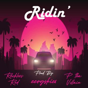 Ridin' (feat. P Tha Villain) [Explicit]