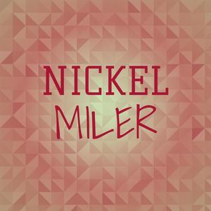 Nickel Miler