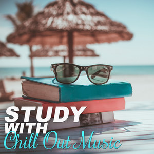 Study with Chill Out Music – Chill Out Music Best for Study & Learning