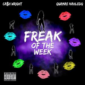 Freak Of The Week (feat. Quamae Nahledg) [Explicit]