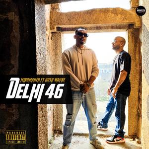 Delhi 46 (feat. KUSH WAYNE) (Explicit)
