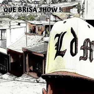 Que Brisa Jhow (Explicit)