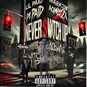 N£V£R $W!TCH UP (feat. lil Paid, Meekz2x & Aqwa2x) [Explicit]