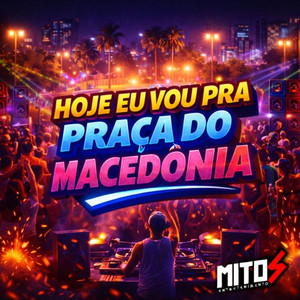 Hoje Eu Vou Pra Praça Do Macedônia (Explicit)
