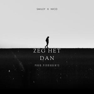 Zeg het dan (feat. Nico & Penny Beats) [Explicit]